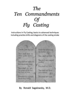 cover image of The Ten Commandments of Fly Casting: Instructions In Fly Casting; basics to advanced techniques including practice drills and diagrams of the casting stroke